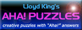 New and exciting creative puzzles, books and tests with Aha! answers designed by Lloyd King, author of Test Your Creative Thinking.